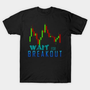 Wait For Breakout T-Shirt